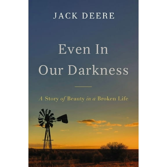 Even in Our Darkness: A Story of Beauty in a Broken Life, (Paperback)