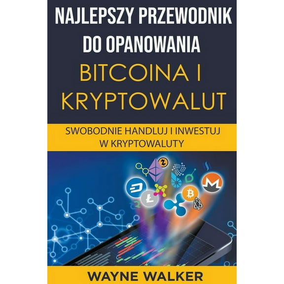 Najlepszy Przewodnik Do Opanowania Bitcoina i Kryptowalut, (Paperback)