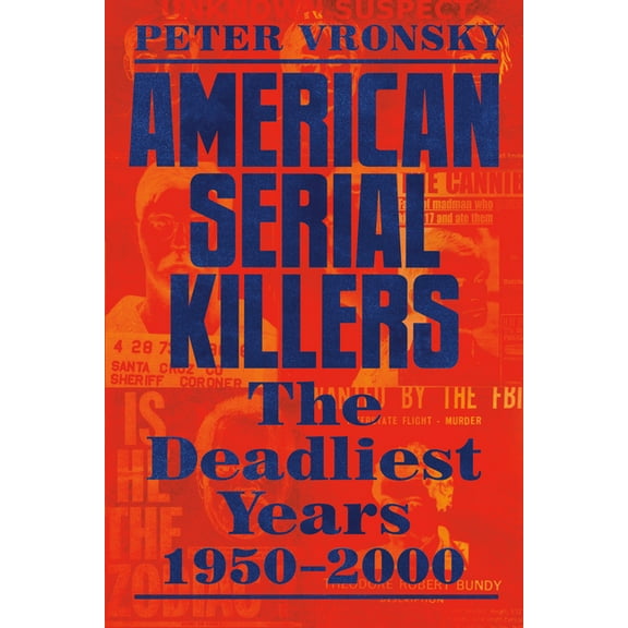 American Serial Killers: The Deadliest Years 1950-2000, (Paperback)