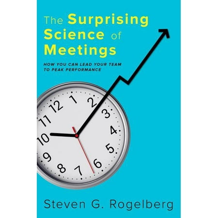 The Surprising Science of Meetings : How You Can Lead Your Team to Peak (Best Way To Start A Business Meeting)