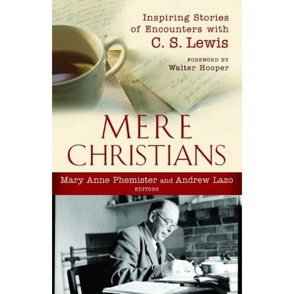 Pre-Owned Mere Christians: Inspiring Stories of Encounters with C. S. Lewis (Paperback) 0801071844 9780801071843