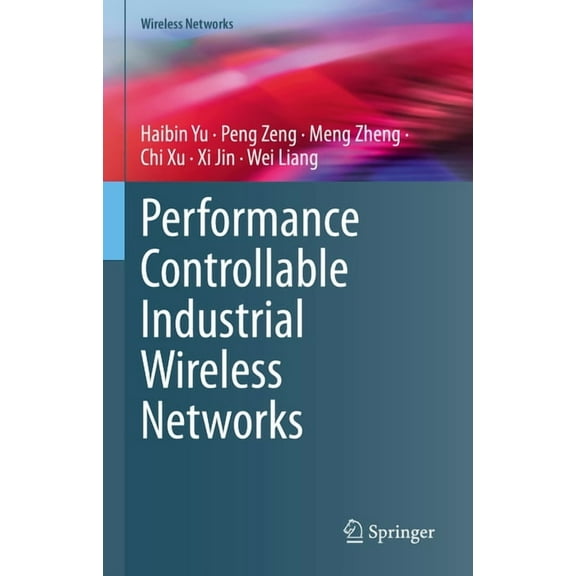 Wireless Networks Performance Controllable Industrial Wireless Networks, (Hardcover)