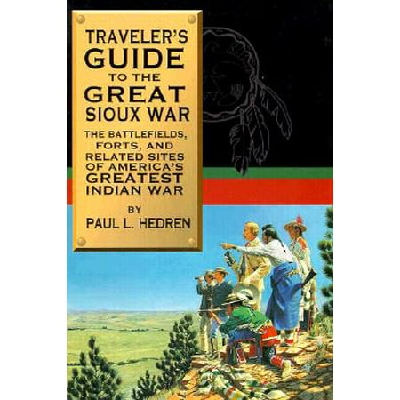 Traveler S Guide To The Great Sioux War The Battlefields