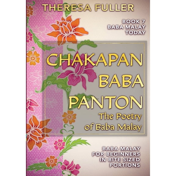 Baba Malay Today Chakapan Baba Panton or The Poetry of Baba Malay: The Poetry of Baba Malay, (Paperback)