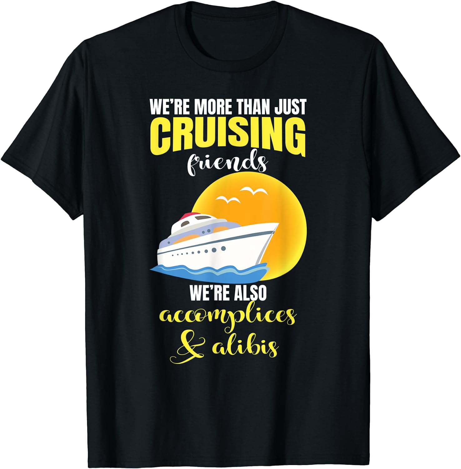 We're Crusing Friends Funny Cruise Ship Lover Graphic T-Shirt - Walmart.com