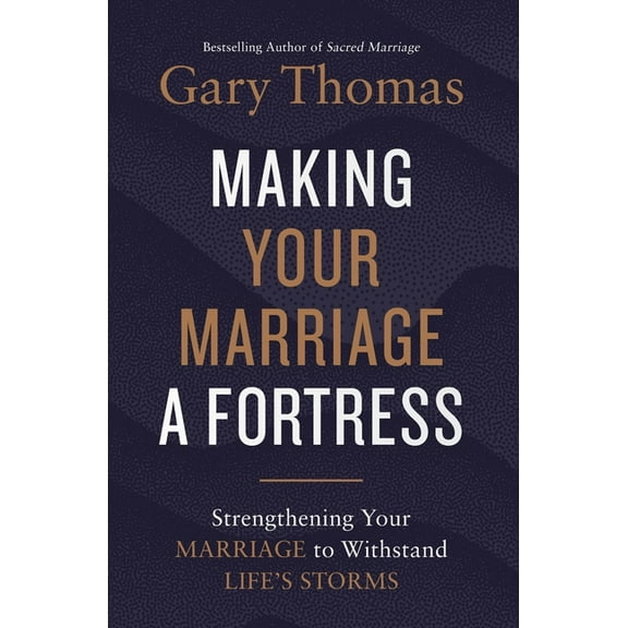 A Making Your Marriage a Fortress: Strengthening Your Marriage to Withstand Life's Storms (Itpe), (Paperback)