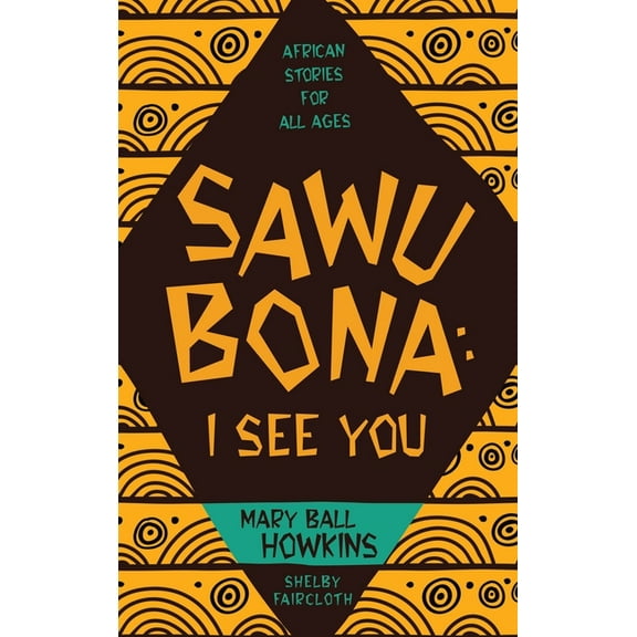 Sawubona: I See You: African Stories for All Ages, (Hardcover)