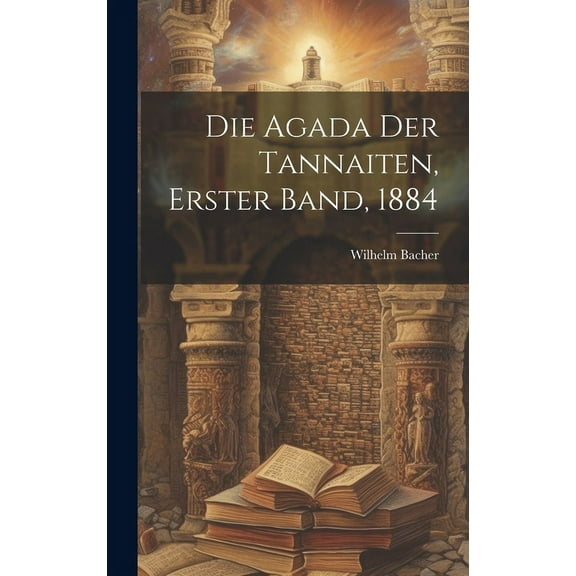 Die Agada der Tannaiten, Erster Band, 1884 (Hardcover)