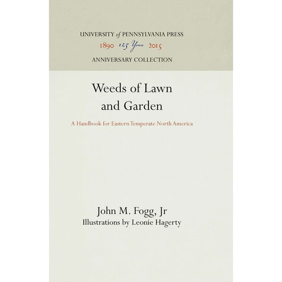 Anniversary Collection Weeds of Lawn and Garden: A Handbook for Eastern Temperate North America, (Hardcover)