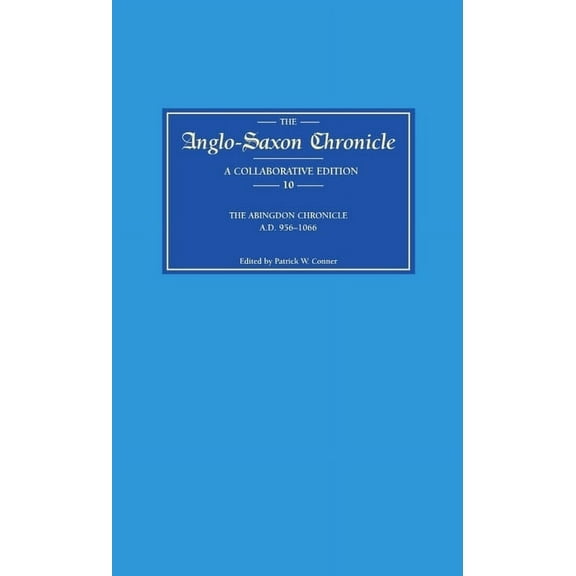 Anglo-Saxon Chronicle Anglo-Saxon Chronicle 10: The Abingdon Chronicle AD 956-1066 (MS C with Ref. to Bde), Book 10, (Hardcover)