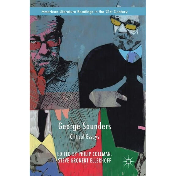 American Literature Readings in the 21st George Saunders: Critical Essays, (Hardcover)