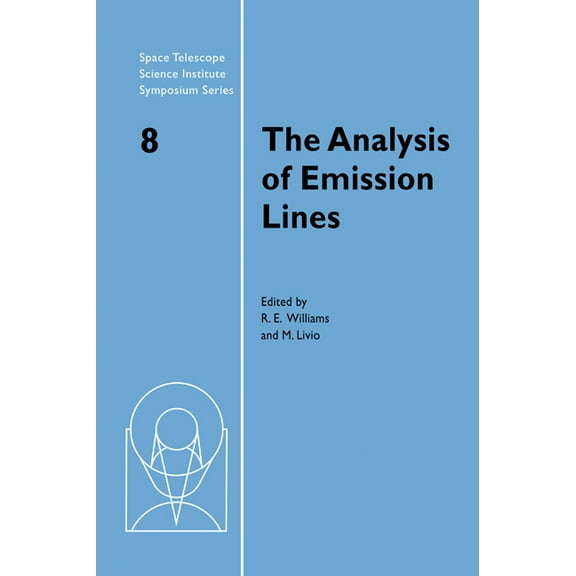 Space Telescope Science Institute Sympos The Analysis of Emission Lines, Book 8, (Hardcover)