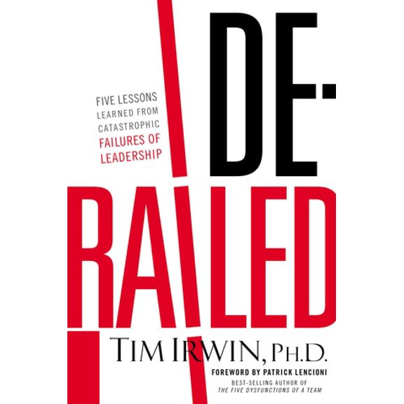 Pre-Owned Derailed: Five Lessons Learned from Catastrophic Failures of Leadership (Paperback) 1595555498 9781595555496