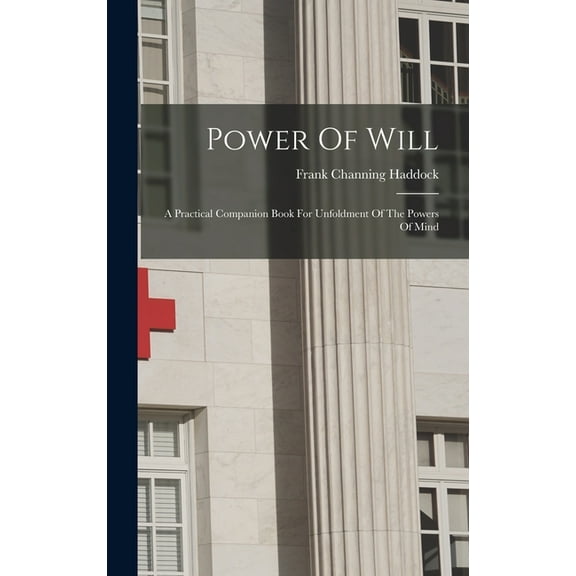 Power Of Will: A Practical Companion Book For Unfoldment Of The Powers Of Mind, (Hardcover)