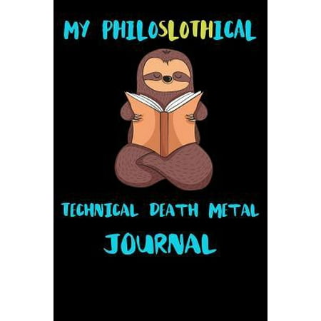 My Philoslothical Technical Death Metal Journal: Blank Lined Notebook Journal Gift Idea For (Lazy) Sloth Spirit Animal Lovers