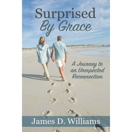 Surprised by Grace: A Divine Journey to an Unexpected Reconnection (Paperback)