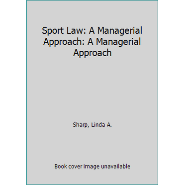 Pre-Owned Sport Law: A Managerial Approach (Paperback) 1890871702 9781890871703