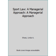 Pre-Owned Sport Law: A Managerial Approach: A Managerial Approach (Paperback 9781890871703) by Linda A Sharp