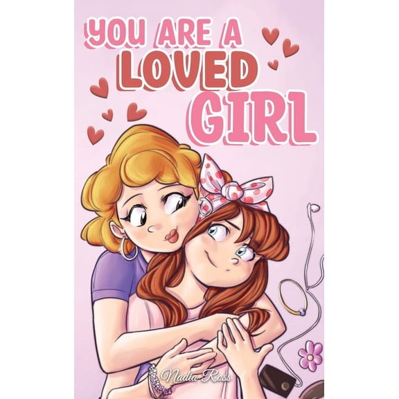 Motivational Books for Children You are a Loved Girl: A Collection of Inspiring Stories about Family, Friendship, Self-Confidence and Love, (Hardcover)