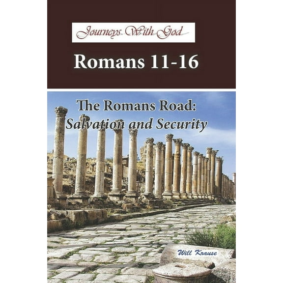 Journeys With God - Romans 11-16 : The Romans Road: Salvation and Security (Series #7) (Paperback)