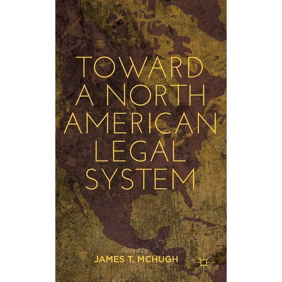 Toward a North American Legal System, (Hardcover)