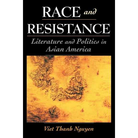 Race and American Culture Race and Resistance: Literature and Politics in Asian America, (Paperback)