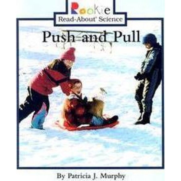 Pre-Owned Push and Pull (Rookie Read-About Science: Physical Science: Previous Editions) (Paperback) 0516268643 9780516268644