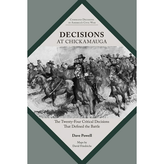 Command Decisions in America's Civil War Decisions at Chickamauga: The Twenty-Four Critical Decisions That Defined the Battle, (Paperback)