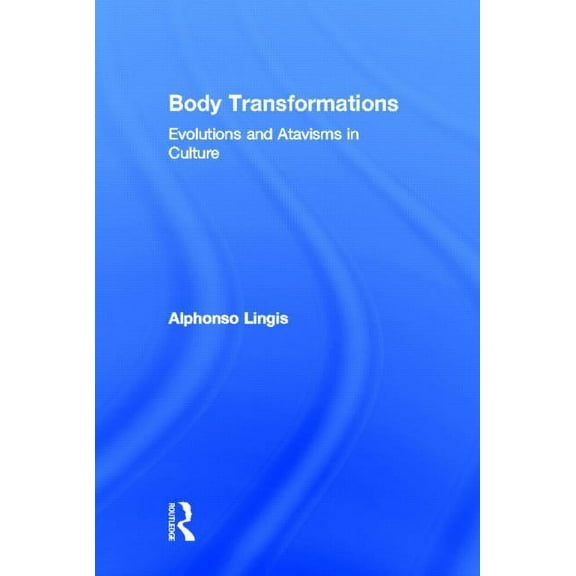 Body Transformations: Evolutions and Atavisms in Culture, (Hardcover)