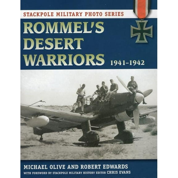 Stackpole Military Photo Series: Rommel's Desert Warriors : 1941-1942 (Paperback)