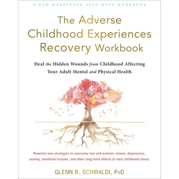 Pre-Owned The Adverse Childhood Experiences Recovery Workbook: Heal the Hidden Wounds from Childhood Affecting Your Adult Mental and Physical Health (Paperback) 168403664X 9781684036646