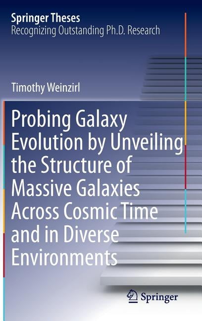 Springer Theses: Probing Galaxy Evolution by Unveiling the Structure of ...