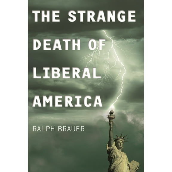 The Strange Death of Liberal America, (Hardcover)