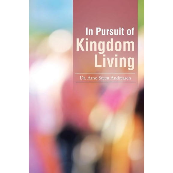 In Pursuit of Kingdom Living, (Paperback)