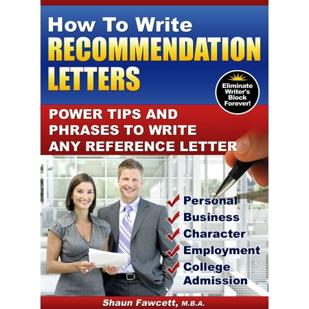 Letter Of Recommendation How To Write Recommendation Letters: Power Tips and Phrases To Write Any Reference Letter - eBook ()