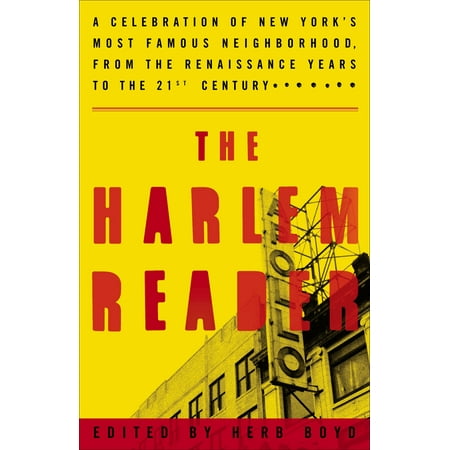 The Harlem Reader : A Celebration of New York's Most Famous Neighborhood, from the Renaissance Years to the 21st