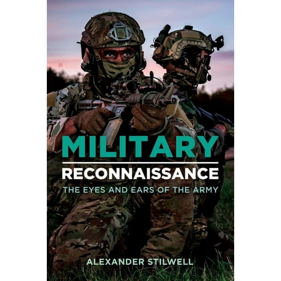 Military Reconnaissance: The Eyes and Ears of the Army (Hardcover)