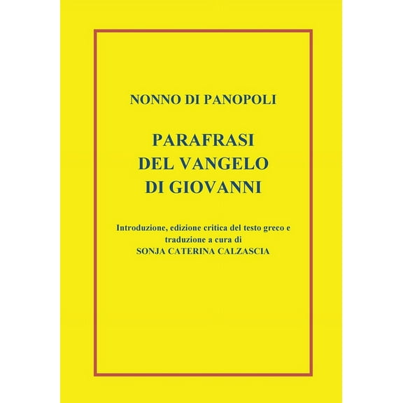 Parafrasi del Vangelo di Giovanni. Introduzione, edizione critica del testo greco e traduzione a cura di Sonja Caterina , (Paperback)