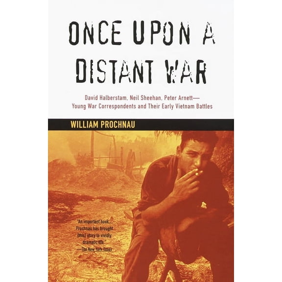 Once Upon a Distant War: David Halberstam, Neil Sheehan, Peter Arnett--Young War Correspondents and Their Early Vietnam , (Paperback)