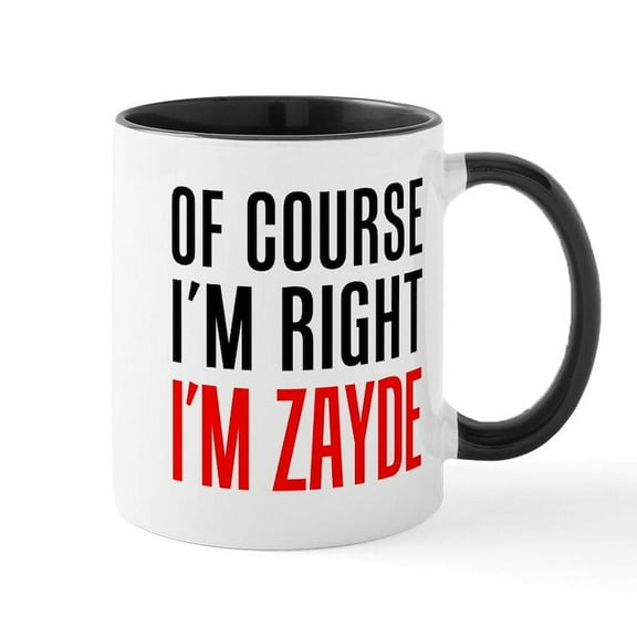 CafePress - I'm Right Zayde Drinkware Mugs - 11 oz Ceramic Mug - Novelty Coffee Tea Cup