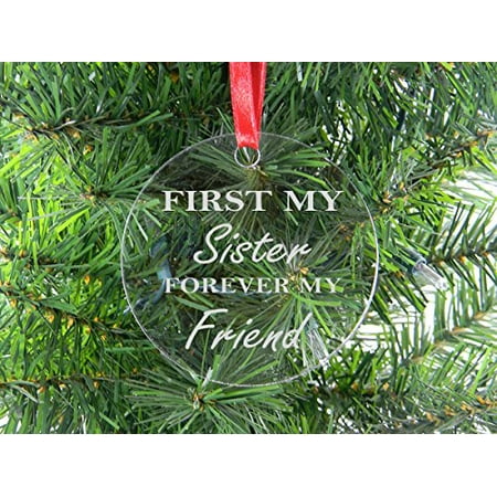 First My Sister Forever My Friend - Clear Acrylic Christmas Ornament - Great Gift for Birthday, or Christmas Gift for Sister,