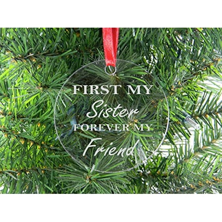 Sister Ornaments First My Sister Forever My Friend - Clear Acrylic Christmas Ornament - Great Gift for Birthday, or Christmas Gift for Sister, Sisters ()
