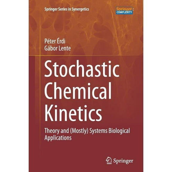 Springer Synergetics Stochastic Chemical Kinetics: Theory and (Mostly) Systems Biological Applications, (Paperback)