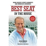 Best Seat in the House : Mark Rosen's Sports Moments and Minnesota Memories (Paperback)