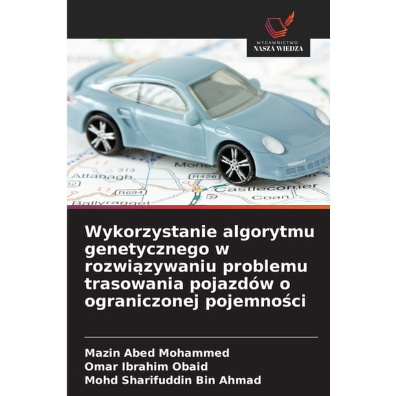 Wykorzystanie algorytmu genetycznego w rozwiązywaniu problemu trasowania pojazdów o ograniczonej pojemno, (Paperback)