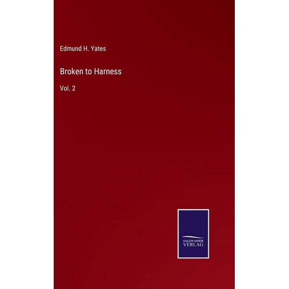 Broken to Harness: Vol. 2 Hardcover 3752582014 9783752582017 Edmund H Yates