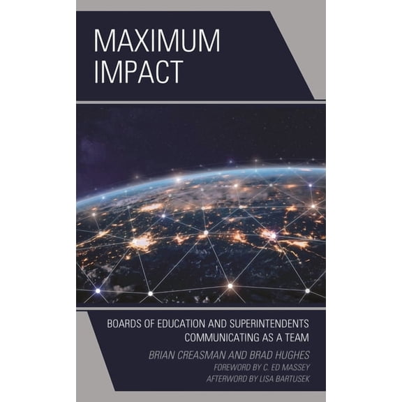 Maximum Impact: Boards of Education and Superintendents Communicating as a Team, (Paperback)