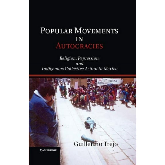 Cambridge Studies in Comparative Politic Popular Movements in Autocracies, (Hardcover)