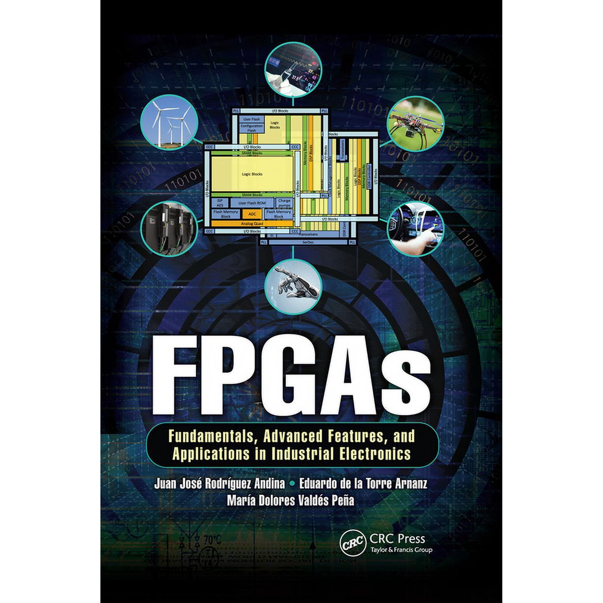 Industrial Electronics FPGAs: Fundamentals Advanced Features and Applications in Industrial Electronics (Paperback)