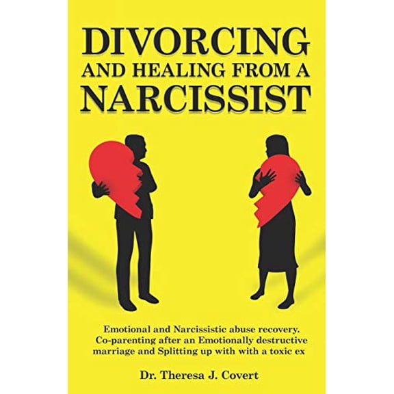 Pre-Owned Divorcing and Healing from a Narcissist: Emotional and Narcissistic Abuse Recovery. Co-parenting after an Emotionally destructive Marriage and Splitti (Paperback) 1082431230 9781082431234